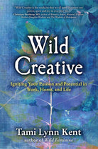 Wild Creative: Igniting Your Passion and Potential in Work, Home, and Life (2) (Reclaim Your Wild) cover image