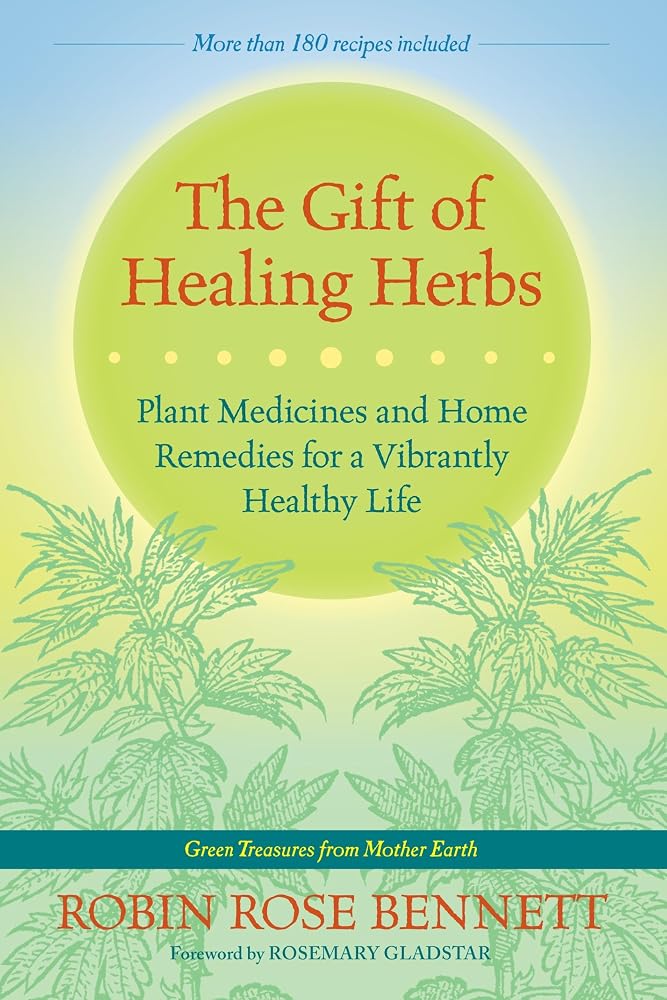 The Gift of Healing Herbs: Plant Medicines and Home Remedies for a Vibrantly Healthy Life cover image