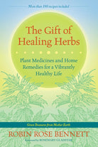 The Gift of Healing Herbs: Plant Medicines and Home Remedies for a Vibrantly Healthy Life cover image