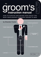 Groom's Instruction Manual: How to Survive and Possibly Even Enjoy the Most Bewildering Ceremony Known to Man cover image