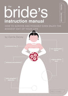 The Bride's Instruction Manual: How to Survive and Possibly Even Enjoy the Biggest Day of Your Life (Owner's and Instruction Manual) cover image