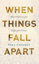 When Things Fall Apart: Heart Advice for Difficult Times cover image