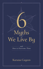 6 Myths We Live By: And How to Overcome Them cover image