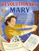Revolutionary Mary: The True Story of One Woman, the Declaration of Independence, and America's Fight for Freedom cover image