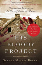 His Bloody Project: Documents Relating to the Case of Roderick Macrae (Man Booker Prize Finalist 2016) cover image