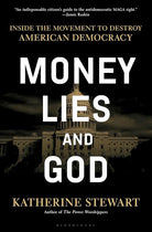 Money, Lies, and God: Inside the Movement to Destroy American Democracy cover image