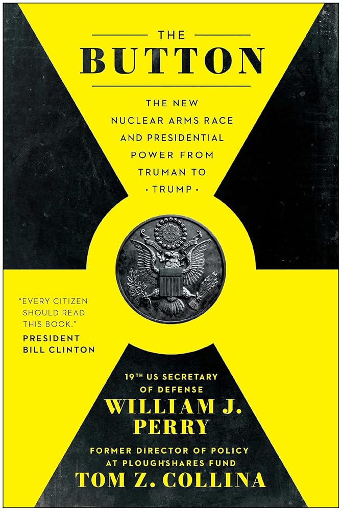 The Button: The New Nuclear Arms Race and Presidential Power from Truman to Trump cover image