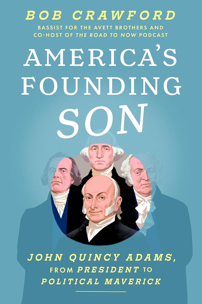 America's Founding Son: John Quincy Adams, from President to Political Maverick cover image