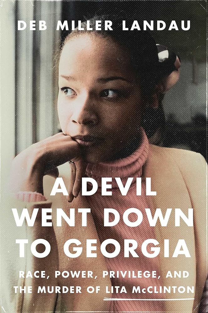 A Devil Went Down to Georgia: Race, Power, Privilege, and the Murder of Lita McClinton cover image