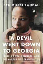A Devil Went Down to Georgia: Race, Power, Privilege, and the Murder of Lita McClinton cover image