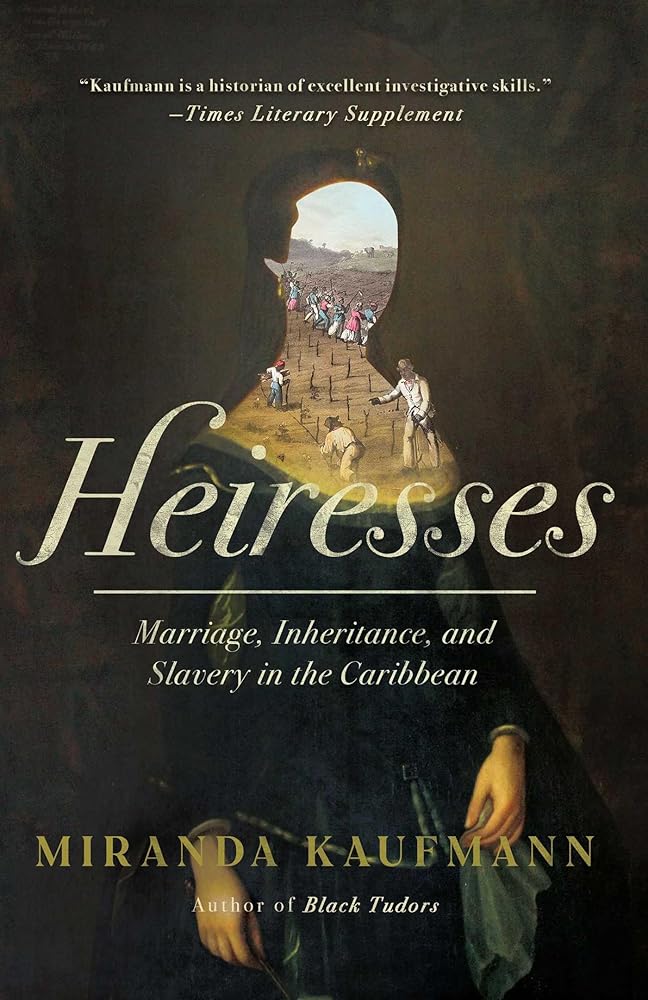Heiresses: Marriage, Inheritance, and Slavery in the Caribbean cover image