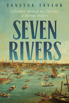 Seven Rivers: A Journey Through the Currents of Human History cover image