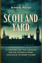 Scotland Yard: A History of the London Police Force's Most Infamous Murder Cases cover image