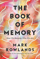 The Book of Memory: How We Become Who We Are cover image
