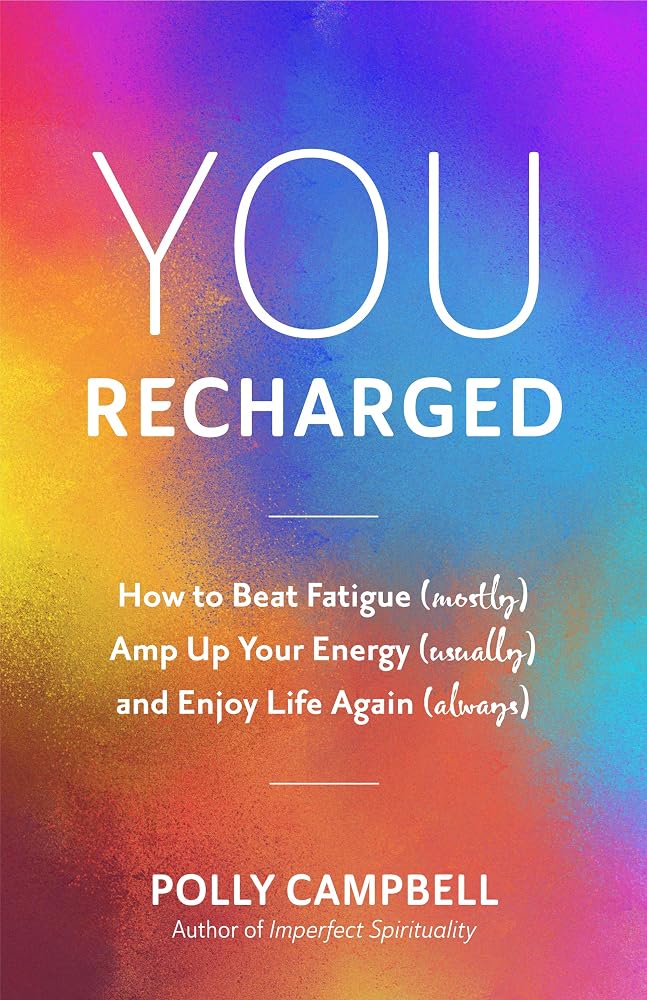 You, Recharged: How to Beat Fatigue (Mostly), Amp Up Your Energy (Usually), and Enjoy Life Again (Always) (Regain Your Mojo) cover image