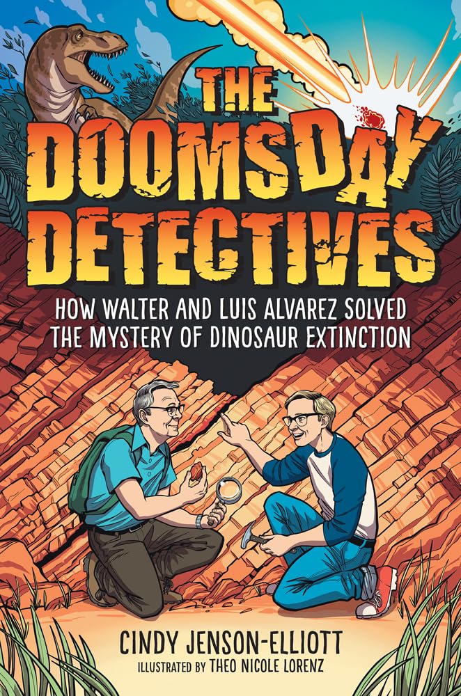 The Doomsday Detectives: How Walter and Luis Alvarez Solved the Mystery of Dinosaur Extinction cover image