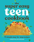 The Super Easy Teen Cookbook: 75 Simple Step-by-Step Recipes (Super Easy Teen Cookbooks) cover image