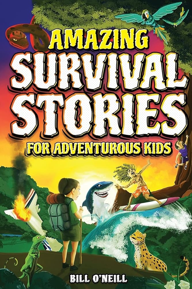 Amazing Survival Stories for Adventurous Kids: 16 True Stories About Courage, Persistence and Survival to Inspire Young Readers cover image