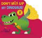 Don't Mix Up My Dinosaur!: Mix-and-match 5 Touch-and-feels cover image