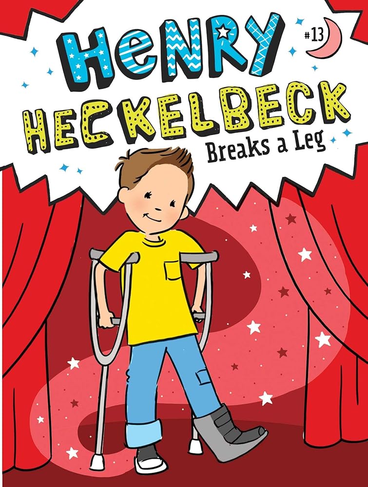 Henry Heckelbeck Breaks a Leg (13) cover image