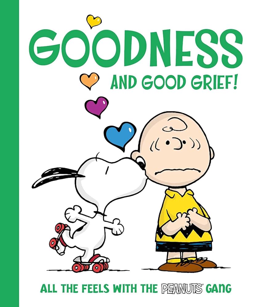 Goodness and Good Grief!: All the Feels with the Peanuts Gang cover image