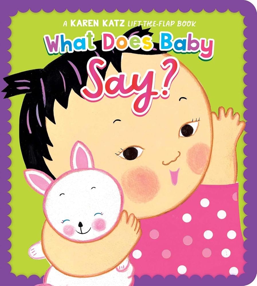 What Does Baby Say?: A Karen Katz Lift-the-Flap Book (Karen Katz Lift-The-Flap Books) cover image