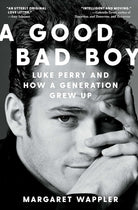 A Good Bad Boy: Luke Perry and How a Generation Grew Up cover image