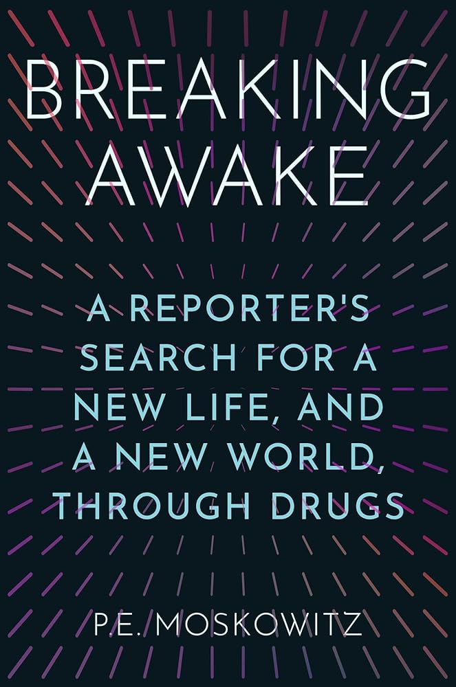 Breaking Awake: A Reporter's Search for a New Life, and a New World, Through Drugs cover image