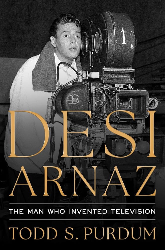 Desi Arnaz: The Man Who Invented Television cover image