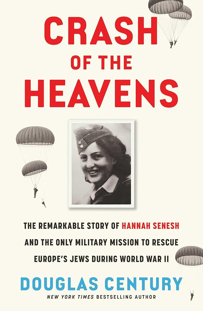 Crash of the Heavens: The Remarkable Story of Hannah Senesh and the Only Military Mission to Rescue Europe's Jews During World War II cover image
