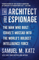 The Architect of Espionage: The Man Who Built Israel's Mossad into the World's Boldest Intelligence Force cover image