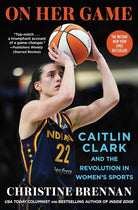 On Her Game: Caitlin Clark and the Revolution in Women's Sports cover image