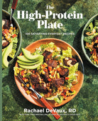 The High-Protein Plate: 100 Satisfying Everyday Recipes cover image