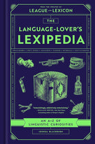 The Language-Lover's Lexipedia: An A-Z of Linguistic Curiosities cover image