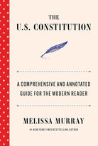 The U.S. Constitution: A Comprehensive and Annotated Guide for the Modern Reader cover image