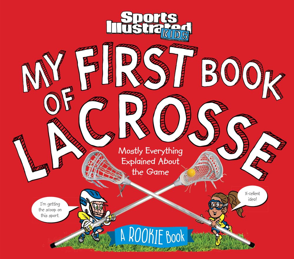 My First Book of Lacrosse: A Rookie Book (A Sports Illustrated Kids Book) (Sports Illustrated Kids Rookie Books) cover image