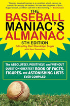 The Baseball Maniac's Almanac - 5th Edition: The Absolutely, Positively, and Without Question Greatest Book of Facts, Figures, and Astonishing Lists Ever Compiled cover image