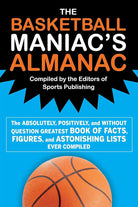 The Basketball Maniac's Almanac: The Absolutely, Positively, and Without Question Greatest Book of Fact, Figures, and Astonishing Lists Ever Compiled cover image