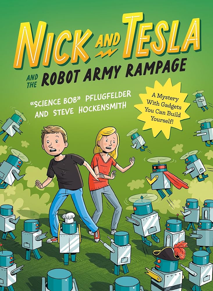 Nick and Tesla and the Robot Army Rampage: A Mystery with Gadgets You Can Build Yourself cover image
