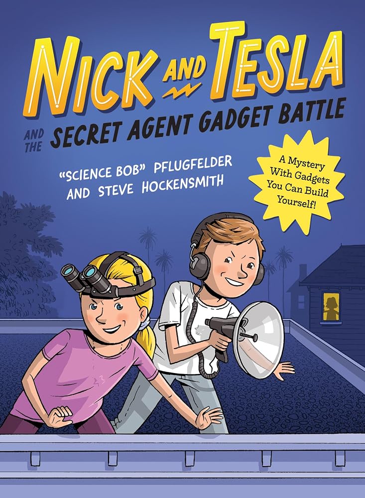 Nick and Tesla and the Secret Agent Gadget Battle: A Mystery with Gadgets You Can Build Yourself cover image