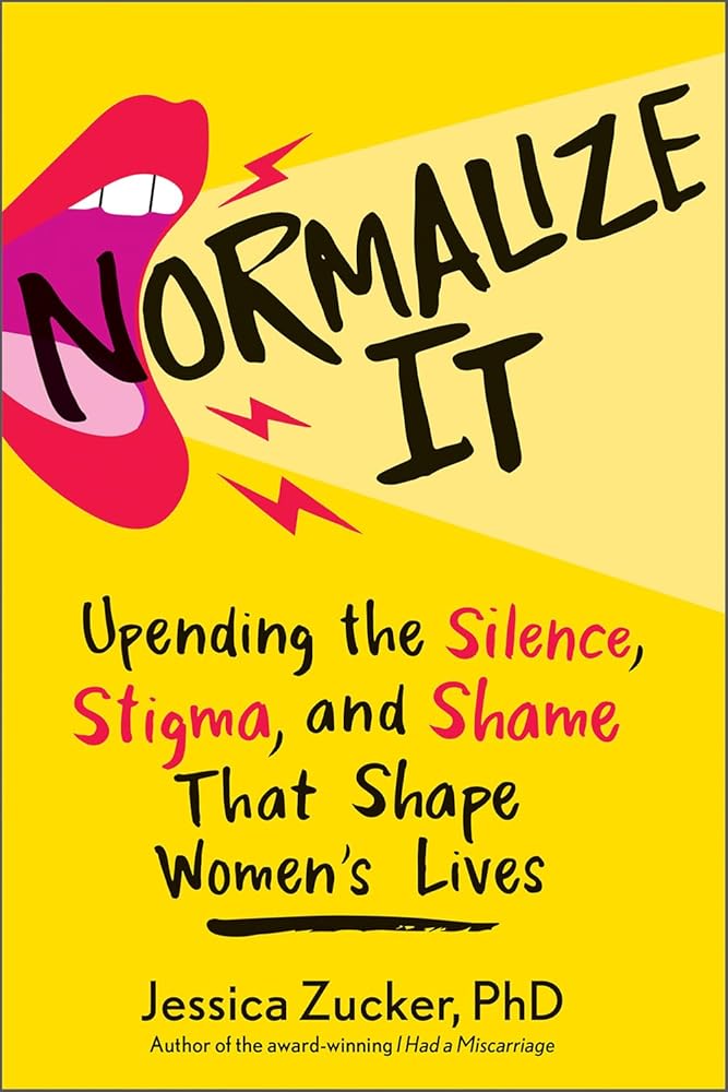 Normalize It: Upending the Silence, Stigma, and Shame That Shape Women's Lives cover image