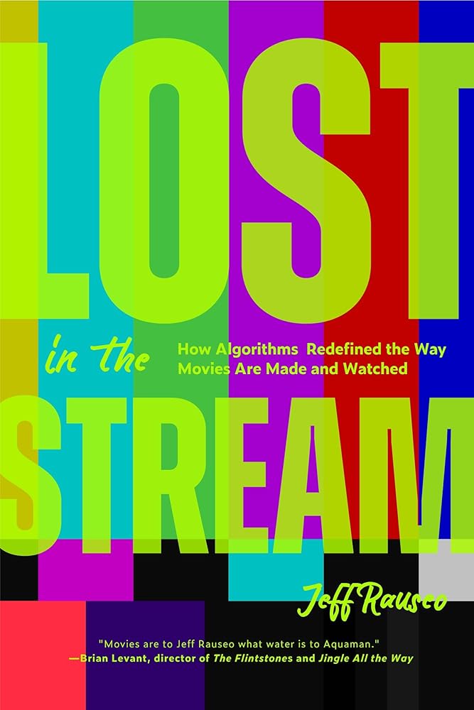 Lost in the Stream: How Algorithms Redefined the Way Movies Are Made and Watched (Gift for Film Lovers, Streaming Algorithms, Cinema History) cover image