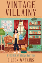 Vintage Villainy: A Vintage by Vivian Mystery cover image