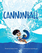 Cannonball: A Fun, Summertime Read About Believing In Yourself and Having Fun (Diverse Children's Book) cover image