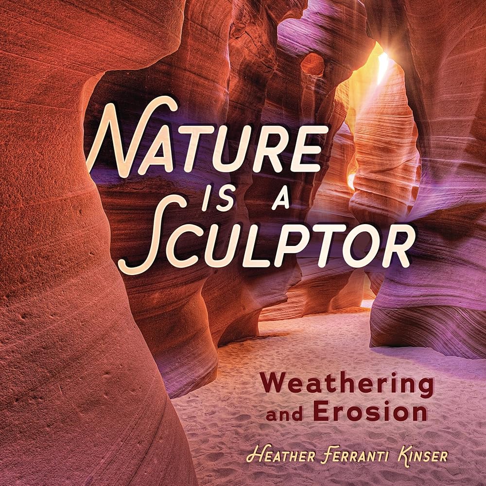 Nature Is a Sculptor: Weathering and Erosion cover image