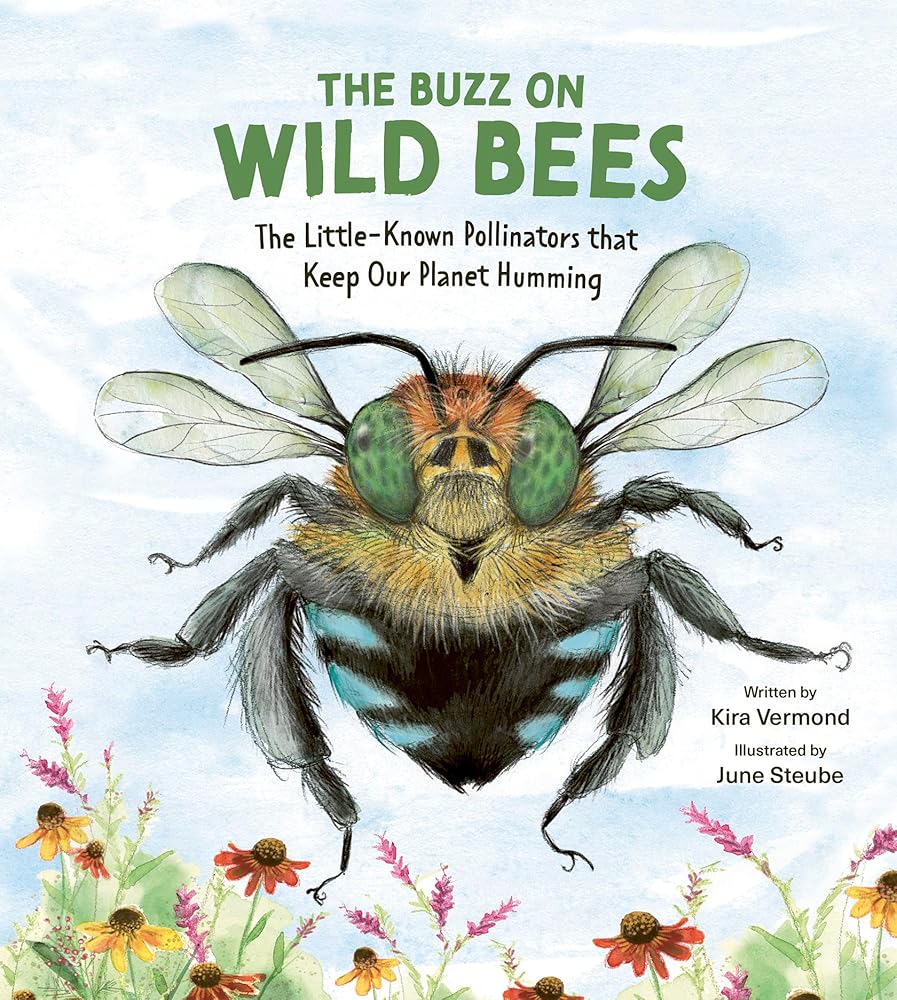 Buzz on Wild Bees: The Little-Known Pollinators that Keep Our Planet Humming cover image