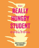The Really Hungry Student Cookbook: How to eat well on a budget cover image