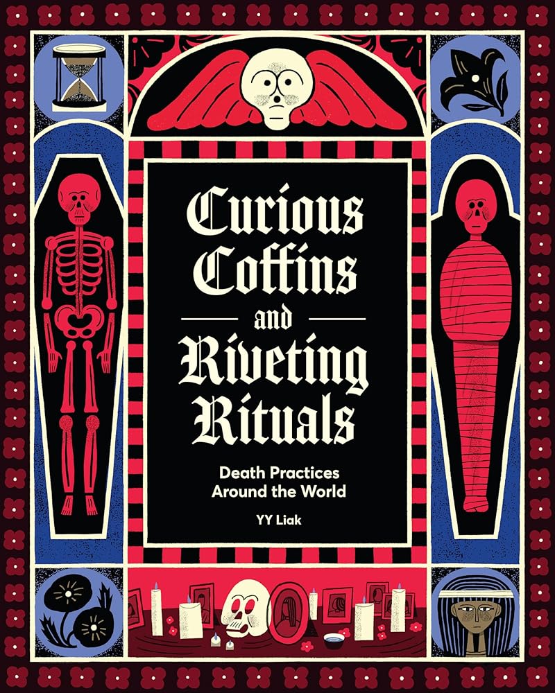 Curious Coffins and Riveting Rituals: Death Practices Around the World cover image