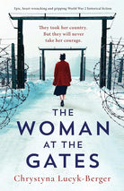 The Woman at the Gates: Epic, heart-wrenching and gripping World War 2 historical fiction cover image