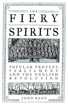 The Fiery Spirits: Popular protest, Parliament and the English Revolution cover image